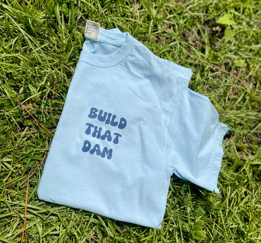 Build That Dam Tee